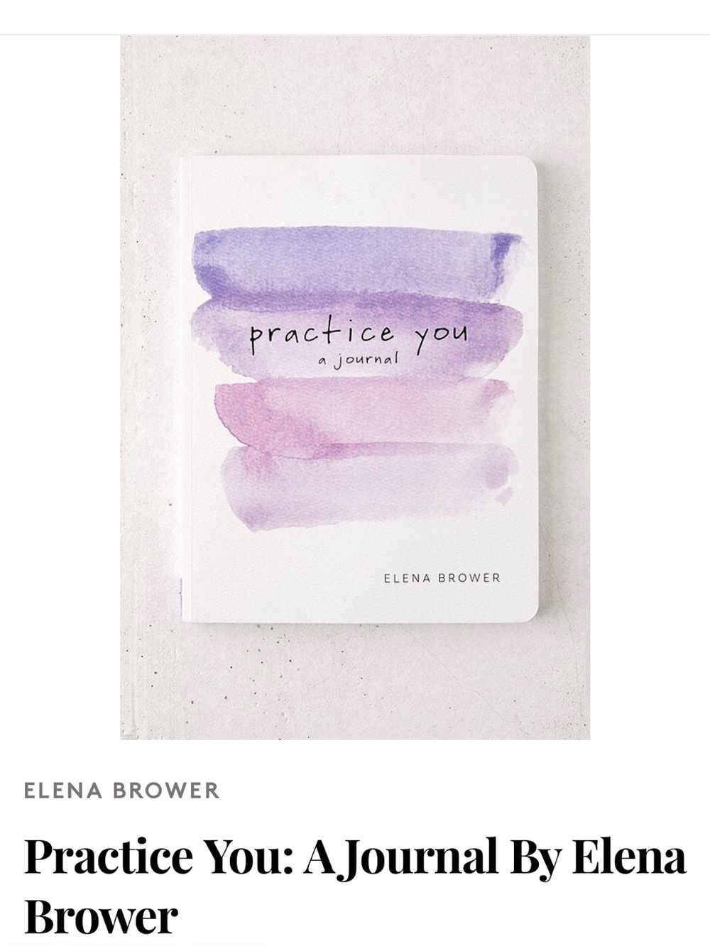 Elena Brower: Practice You a Journal by Elena Brower. 150 Pages